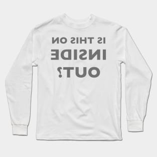 Is This On Inside Out? Long Sleeve T-Shirt